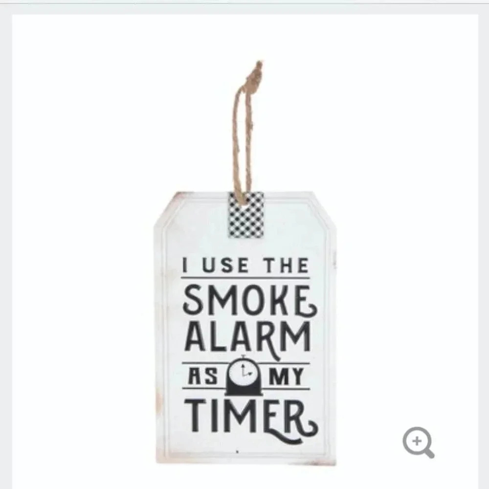 🤣 NEW - I USE THE SMOKE ALARM AS MY TIMER - Cute little metal home decor sign